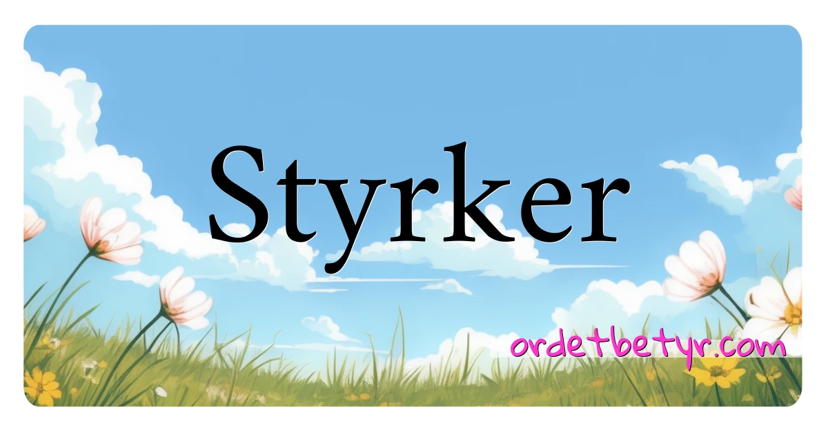 Styrker synonymer kryssord betyr forklaring og bruk