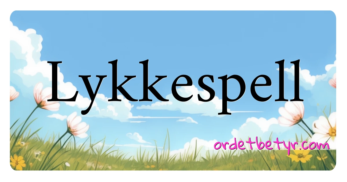 Lykkespell synonymer kryssord betyr forklaring og bruk