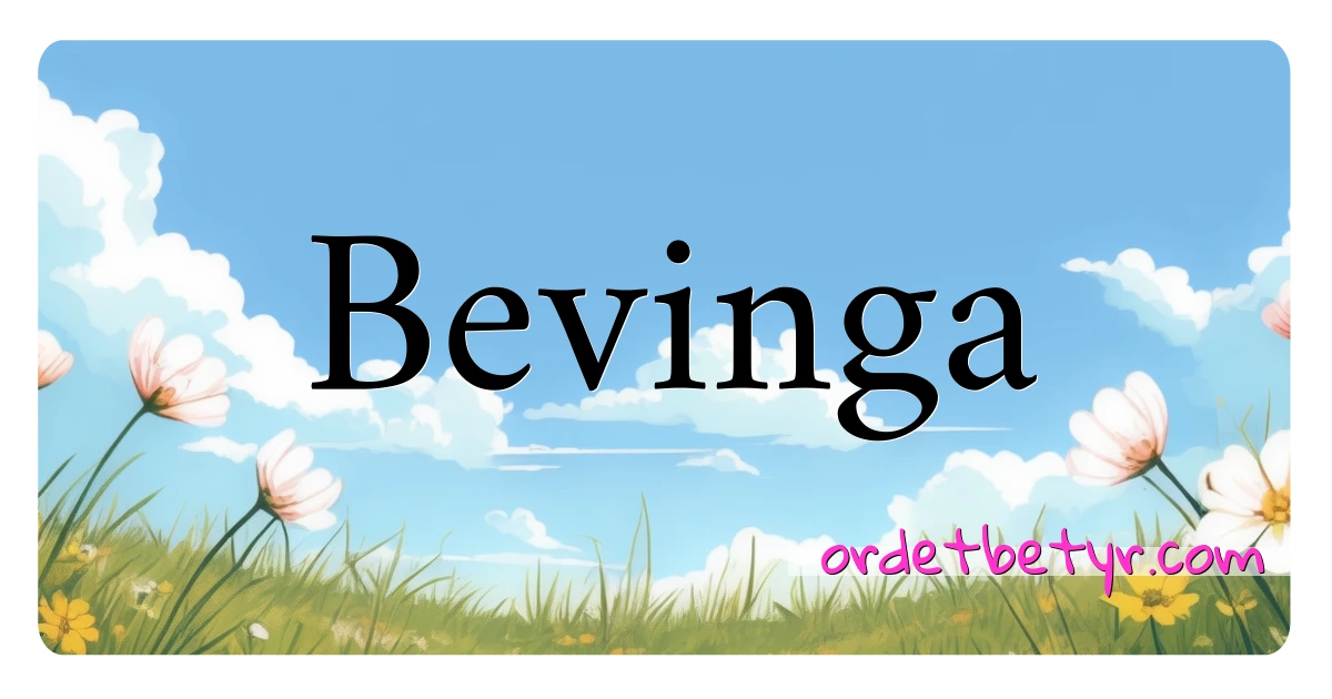 Bevinga synonymer kryssord betyr forklaring og bruk