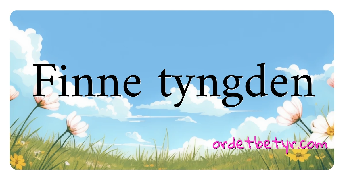 Finne tyngden synonymer kryssord betyr forklaring og bruk