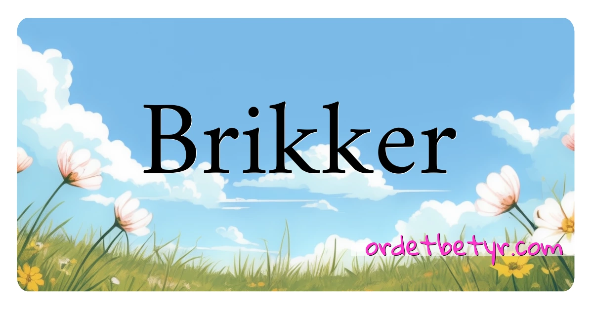 Brikker synonymer kryssord betyr forklaring og bruk