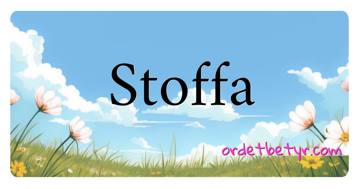 Stoffa synonymer kryssord betyr forklaring og bruk