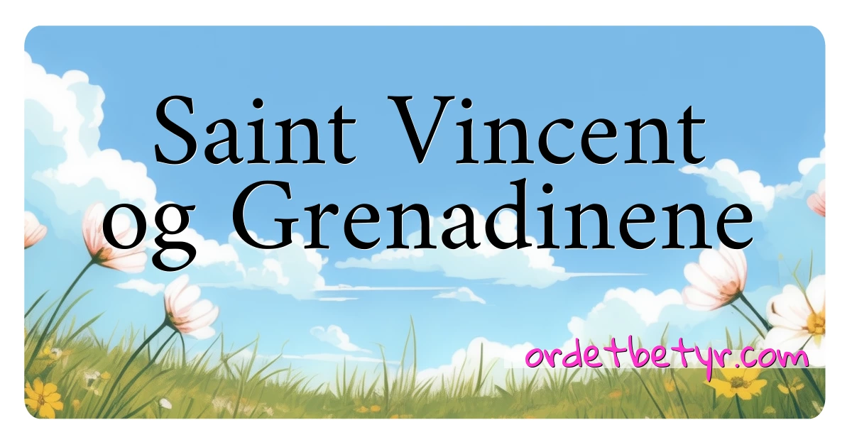 Saint Vincent og Grenadinene synonymer kryssord betyr forklaring og bruk