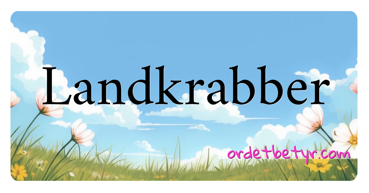 Landkrabber synonymer kryssord betyr forklaring og bruk