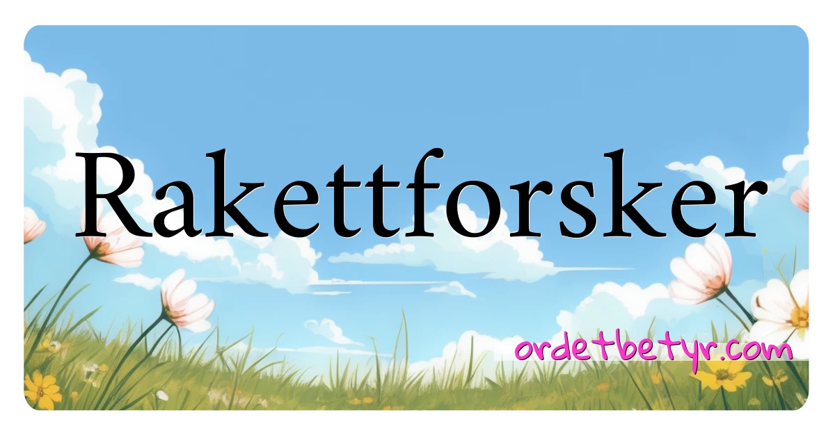 Rakettforsker synonymer kryssord betyr forklaring og bruk