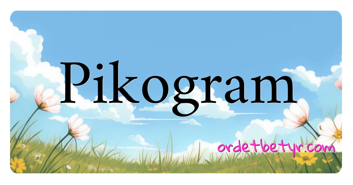 Pikogram synonymer kryssord betyr forklaring og bruk