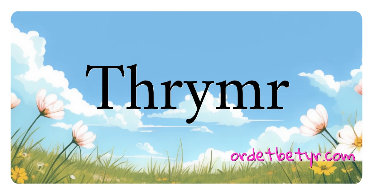 Thrymr synonymer kryssord betyr forklaring og bruk