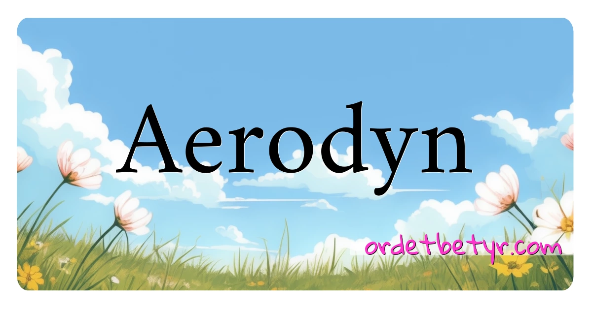 Aerodyn synonymer kryssord betyr forklaring og bruk