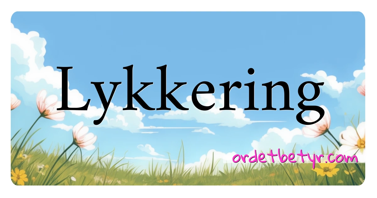 Lykkering synonymer kryssord betyr forklaring og bruk