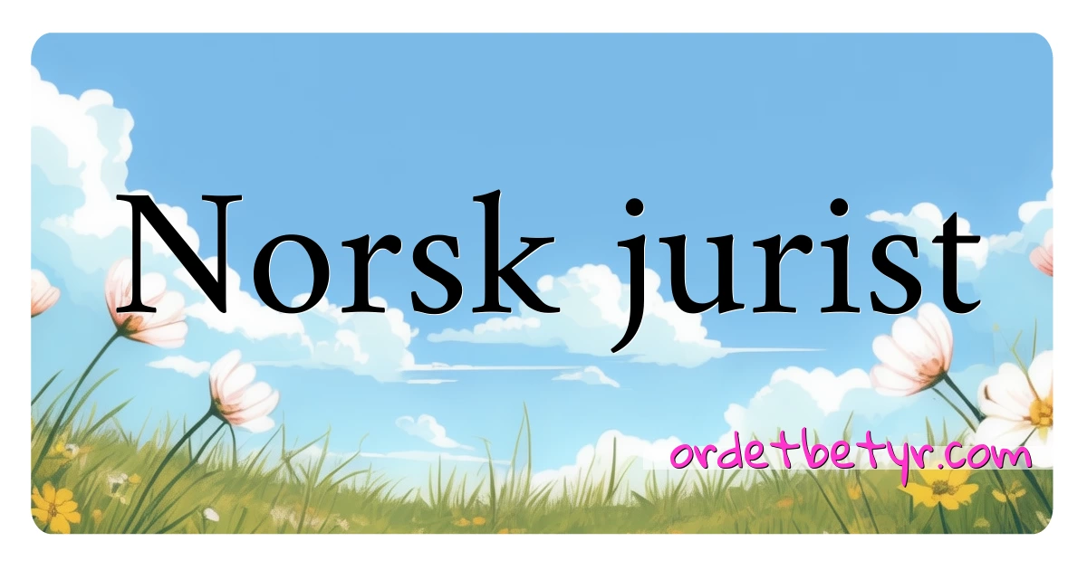 Norsk jurist synonymer kryssord betyr forklaring og bruk