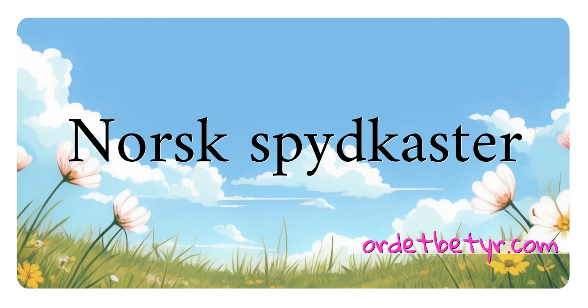 Norsk spydkaster synonymer kryssord betyr forklaring og bruk