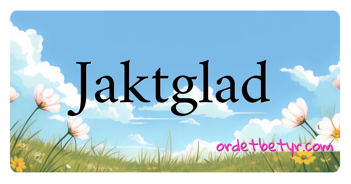 Jaktglad synonymer kryssord betyr forklaring og bruk