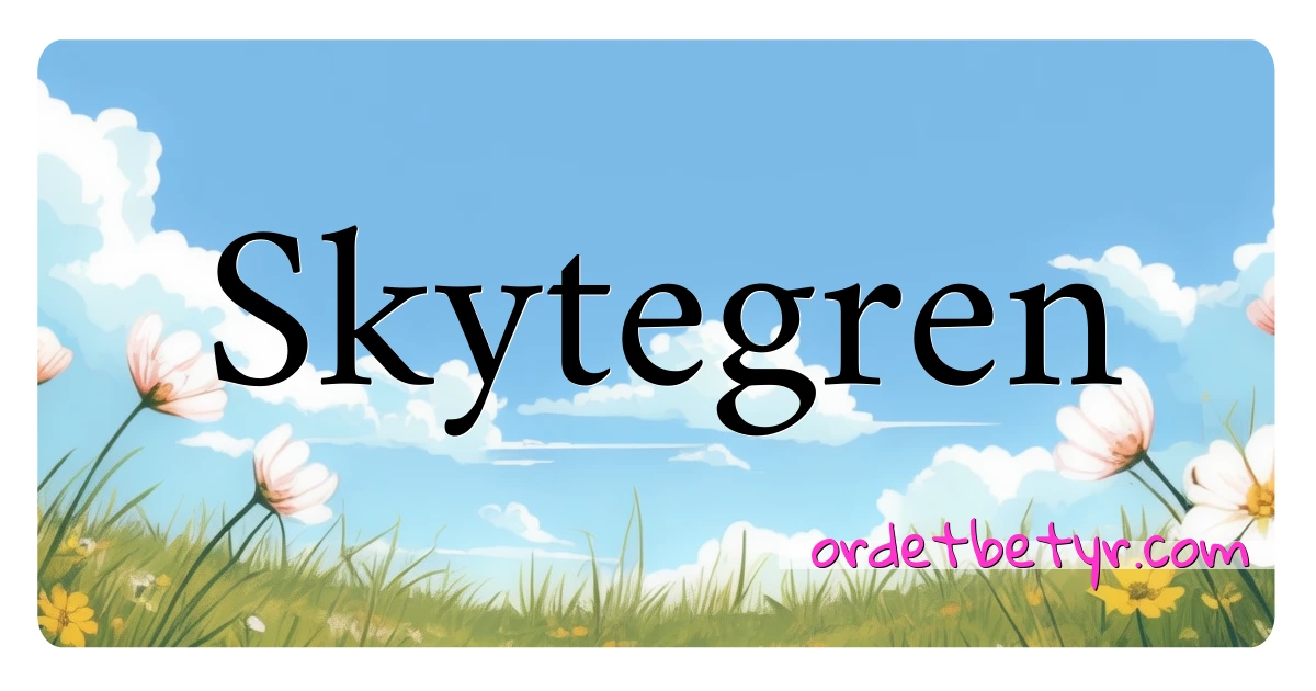 Skytegren synonymer kryssord betyr forklaring og bruk