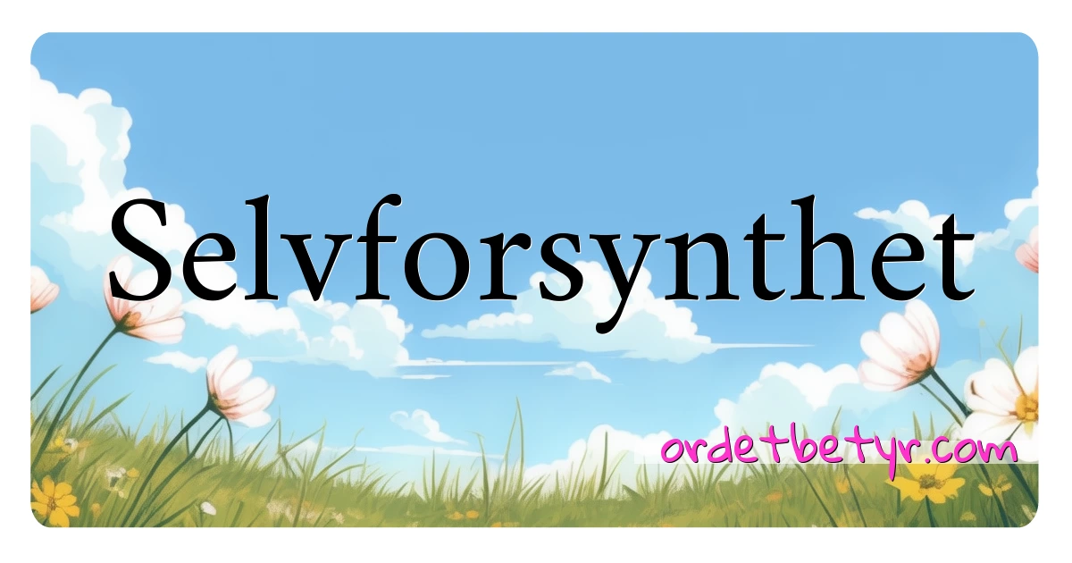 Selvforsynthet synonymer kryssord betyr forklaring og bruk