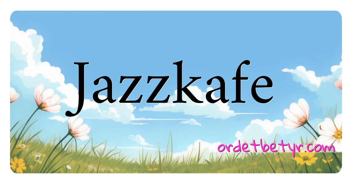 Jazzkafe synonymer kryssord betyr forklaring og bruk