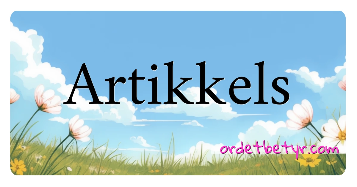 Artikkels synonymer kryssord betyr forklaring og bruk