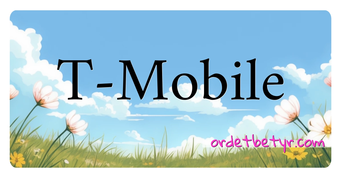 T-Mobile synonymer kryssord betyr forklaring og bruk