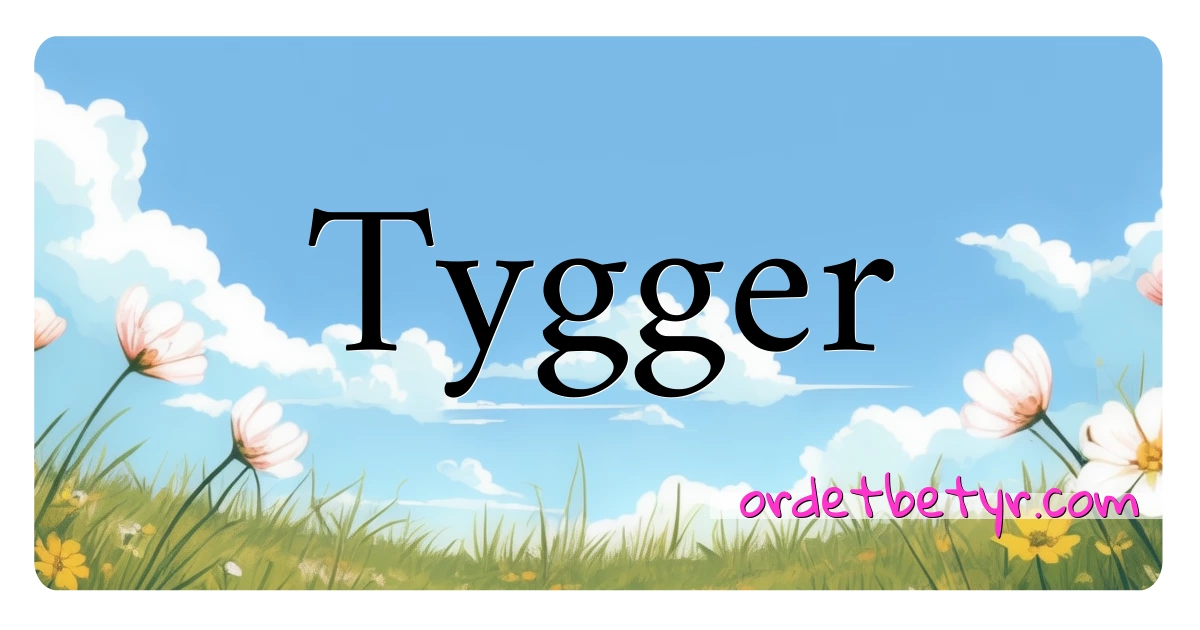 Tygger synonymer kryssord betyr forklaring og bruk