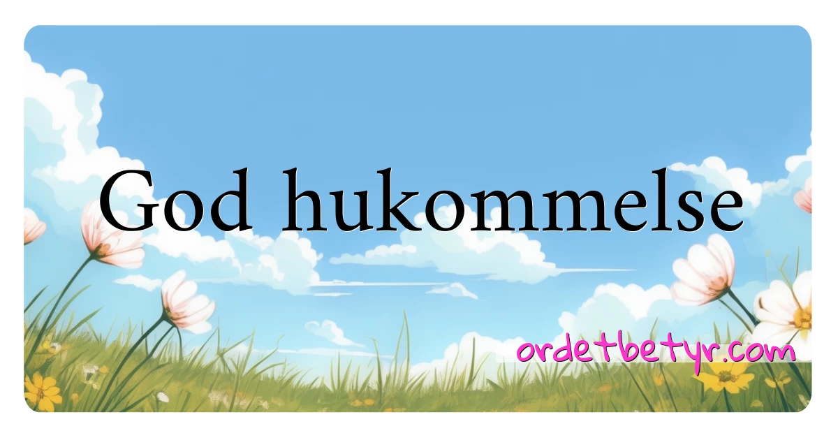 God hukommelse synonymer kryssord betyr forklaring og bruk