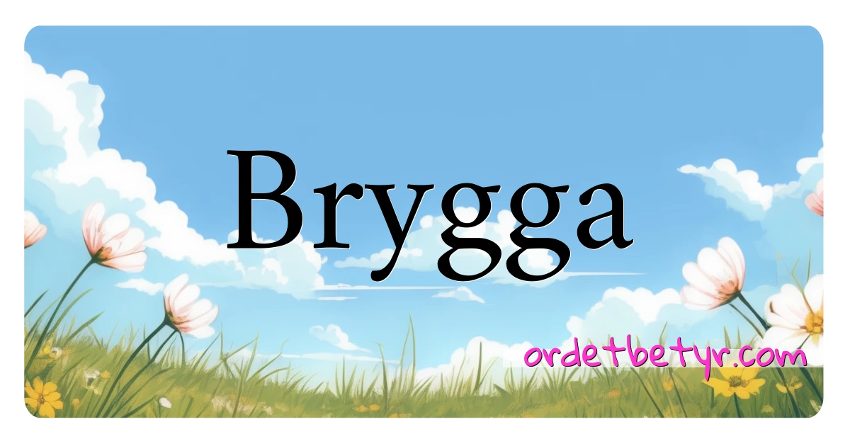 Brygga synonymer kryssord betyr forklaring og bruk