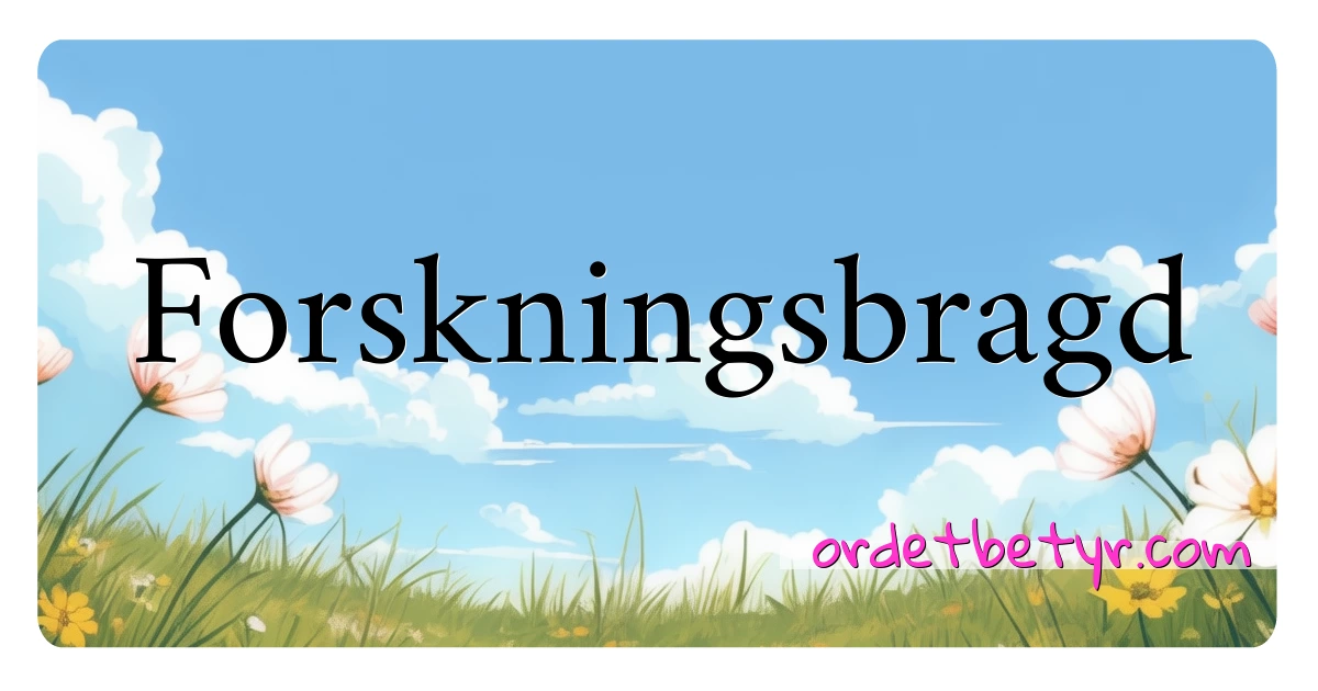 Forskningsbragd synonymer kryssord betyr forklaring og bruk