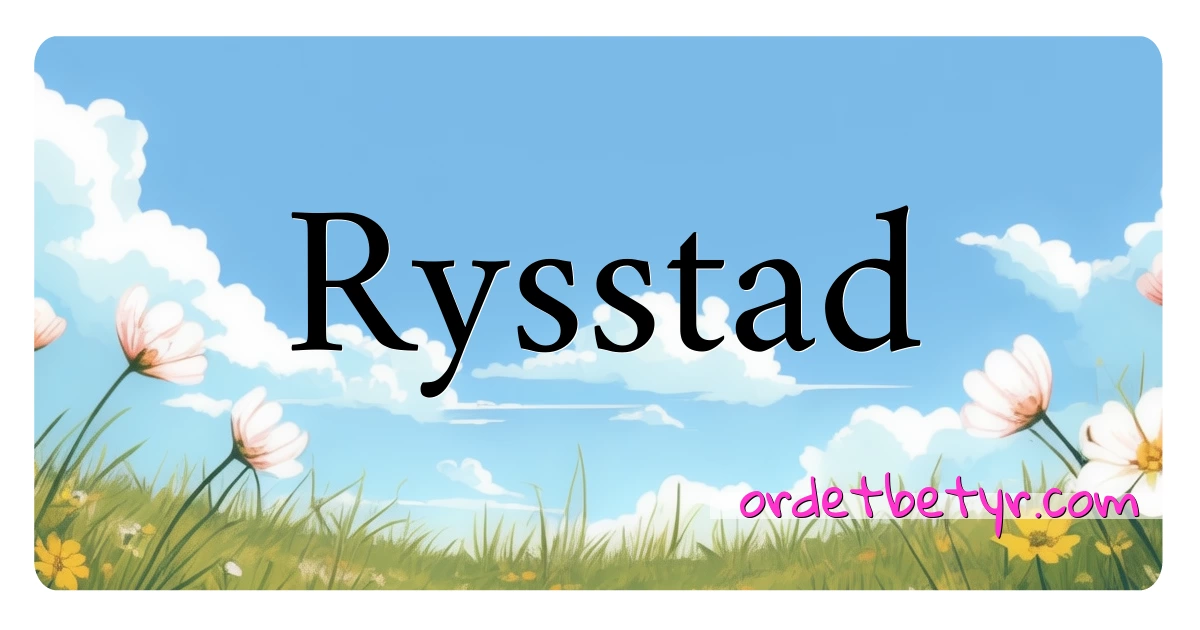 Rysstad synonymer kryssord betyr forklaring og bruk