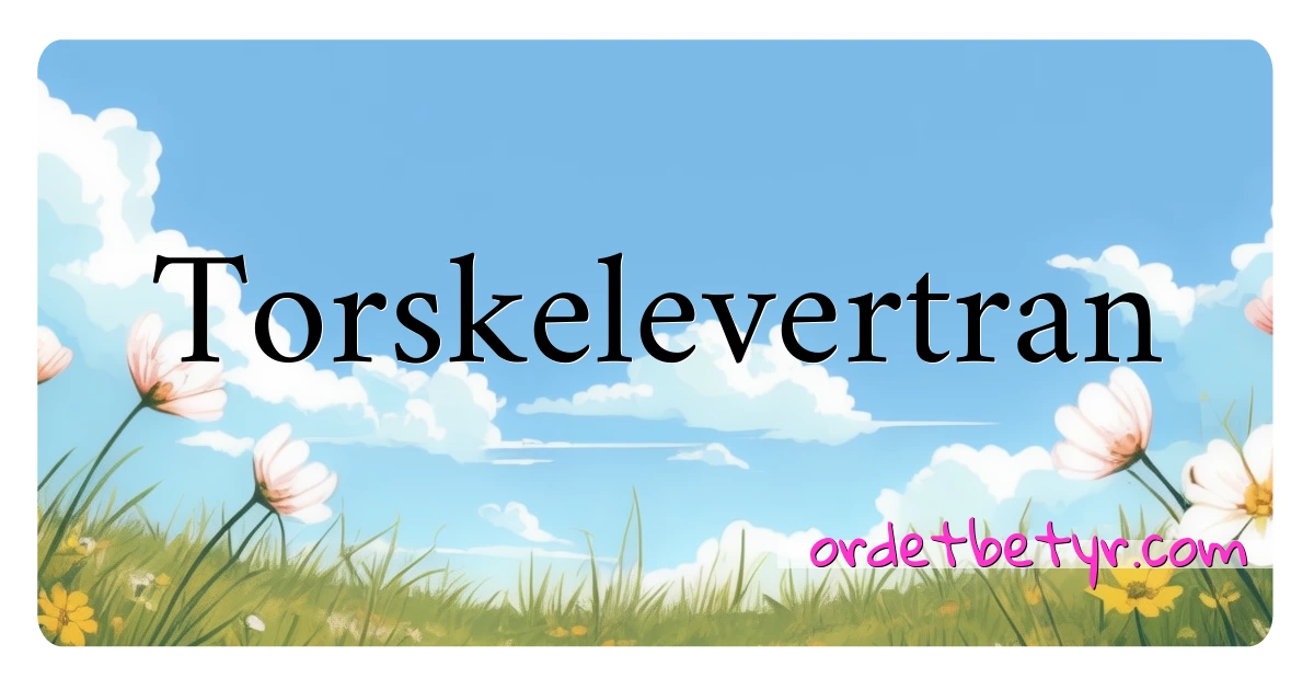 Torskelevertran synonymer kryssord betyr forklaring og bruk