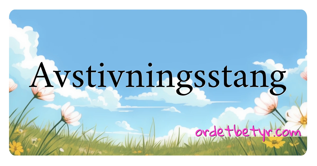 Avstivningsstang synonymer kryssord betyr forklaring og bruk