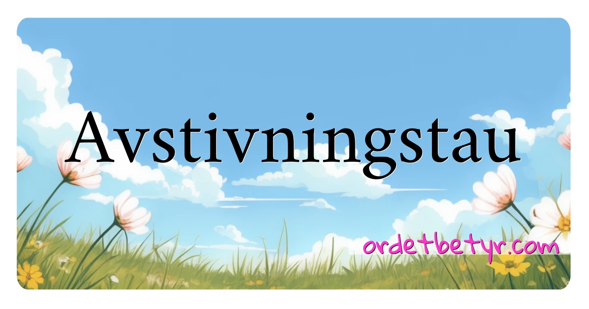 Avstivningstau synonymer kryssord betyr forklaring og bruk