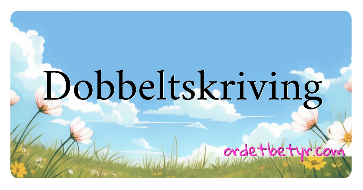 Dobbeltskriving synonymer kryssord betyr forklaring og bruk