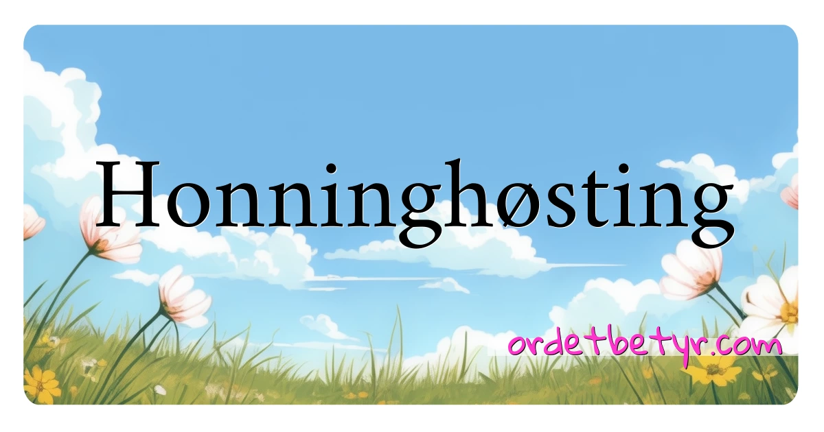 Honninghøsting synonymer kryssord betyr forklaring og bruk