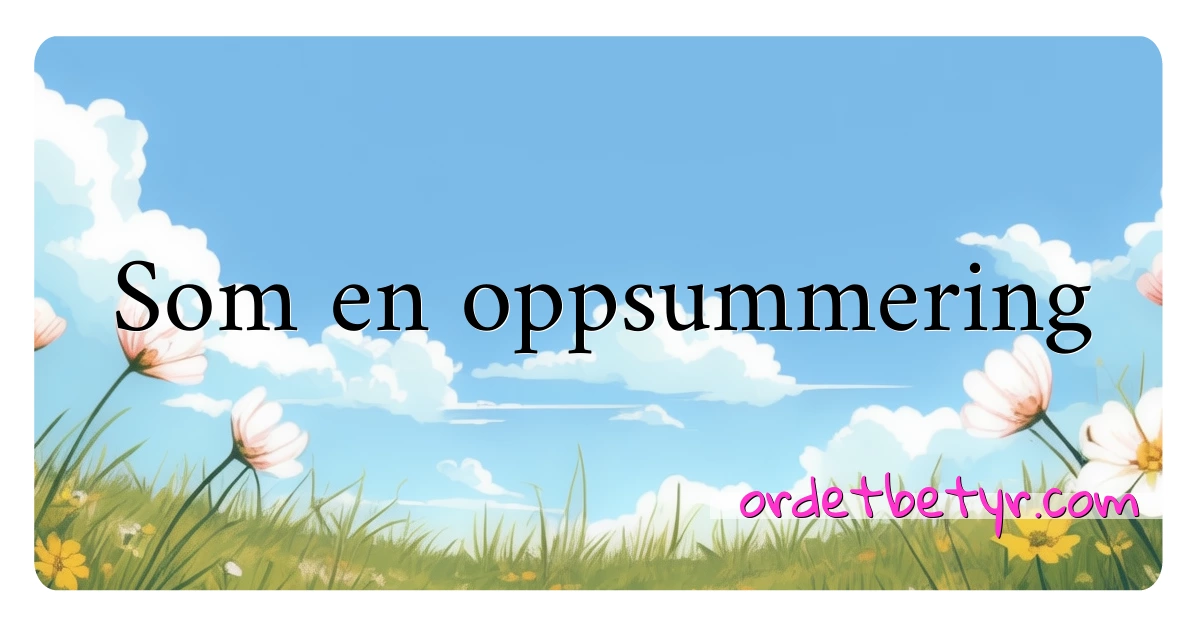 Som en oppsummering synonymer kryssord betyr forklaring og bruk