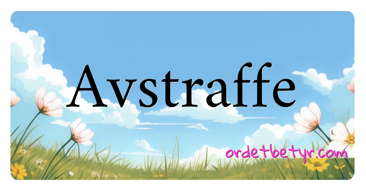 Avstraffe synonymer kryssord betyr forklaring og bruk