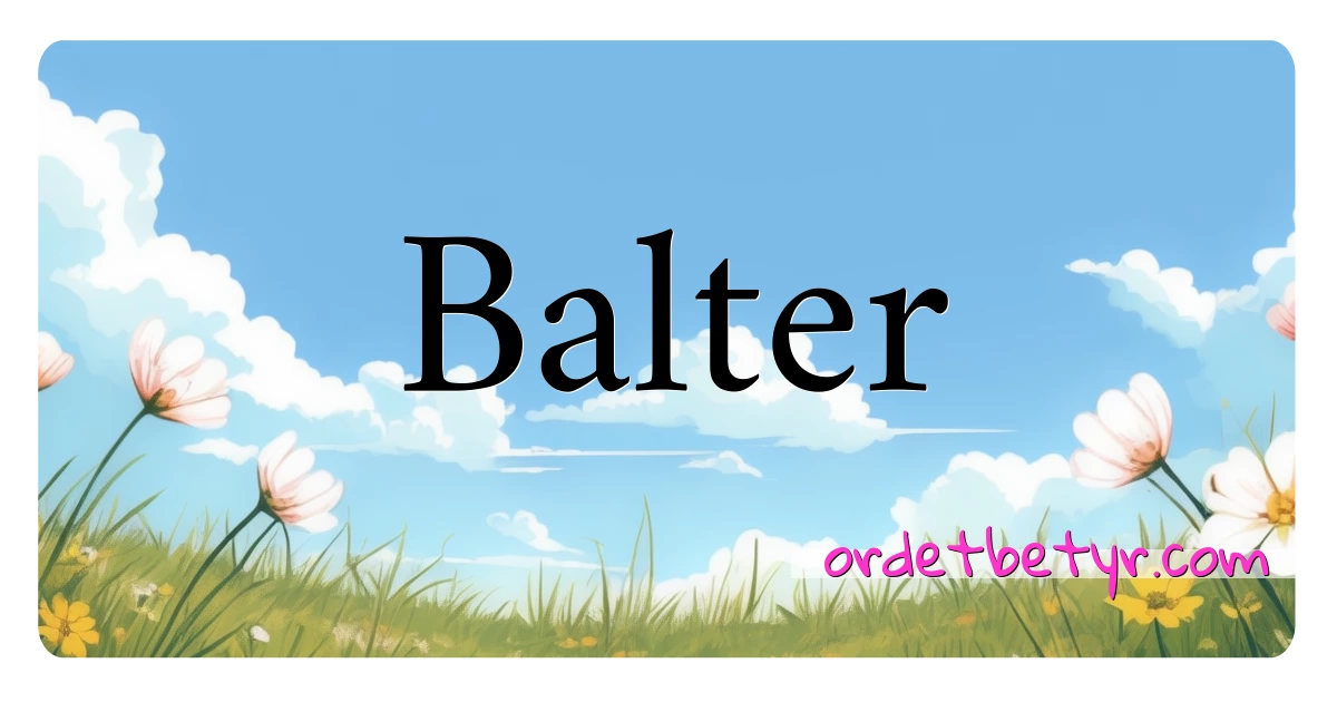 Balter synonymer kryssord betyr forklaring og bruk