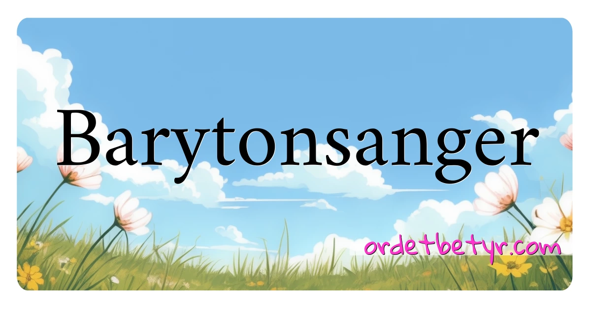 Barytonsanger synonymer kryssord betyr forklaring og bruk