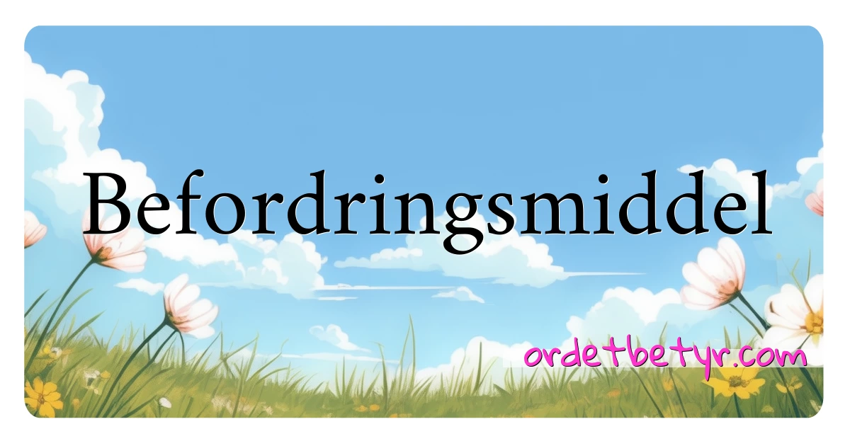 Befordringsmiddel synonymer kryssord betyr forklaring og bruk