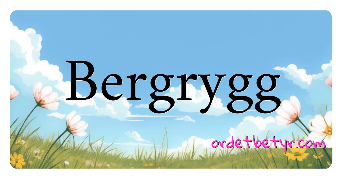 Bergrygg synonymer kryssord betyr forklaring og bruk