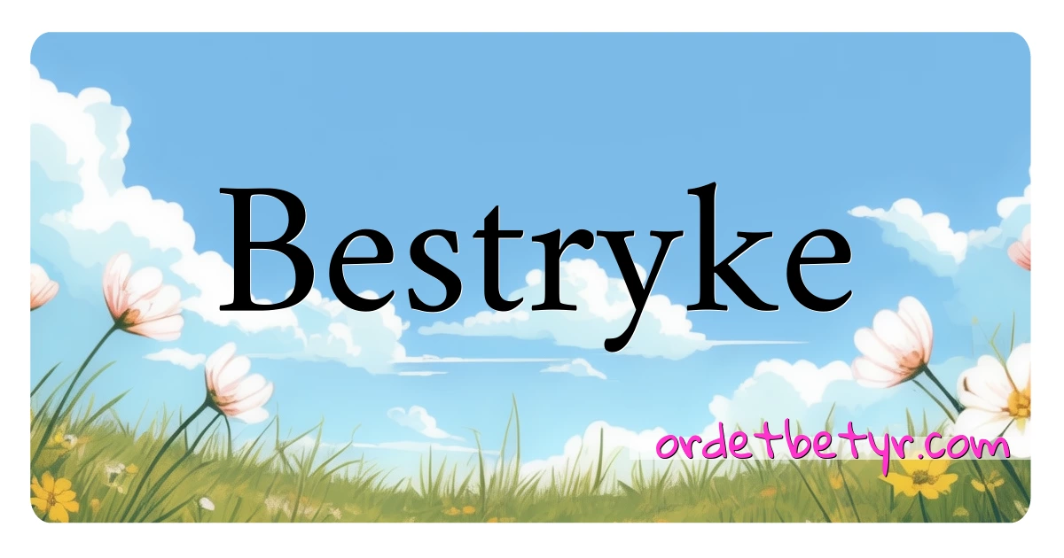 Bestryke synonymer kryssord betyr forklaring og bruk