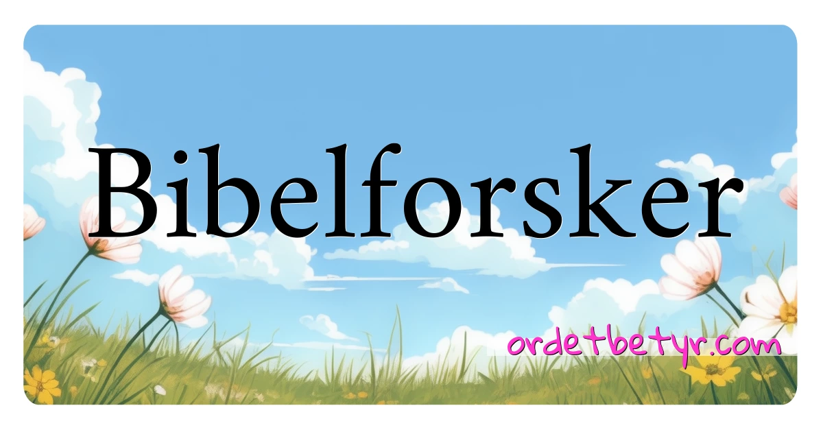 Bibelforsker synonymer kryssord betyr forklaring og bruk