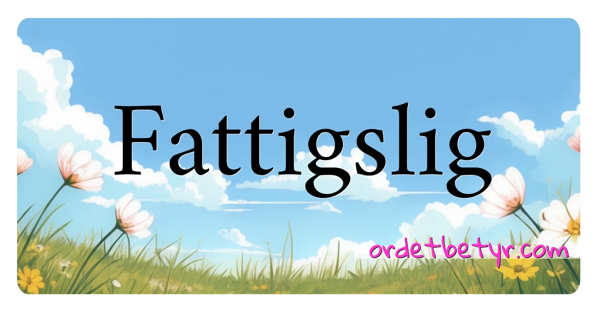 Fattigslig synonymer kryssord betyr forklaring og bruk