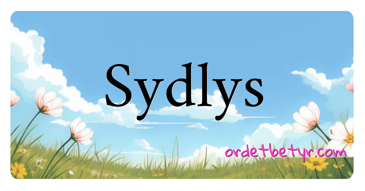 Sydlys synonymer kryssord betyr forklaring og bruk