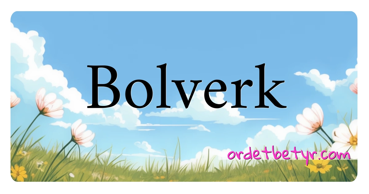 Bolverk synonymer kryssord betyr forklaring og bruk