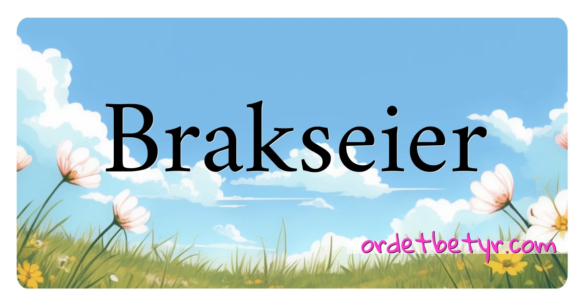 Brakseier synonymer kryssord betyr forklaring og bruk