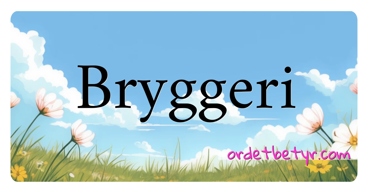 Bryggeri synonymer kryssord betyr forklaring og bruk