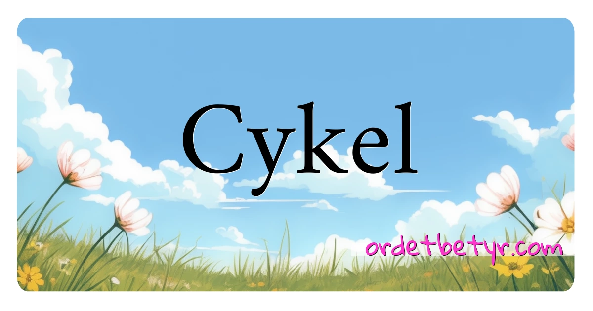 Cykel synonymer kryssord betyr forklaring og bruk