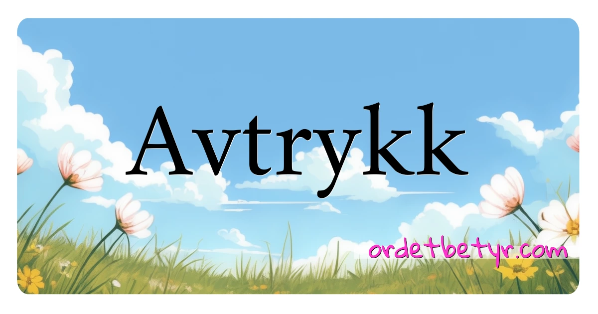 Avtrykk synonymer kryssord betyr forklaring og bruk