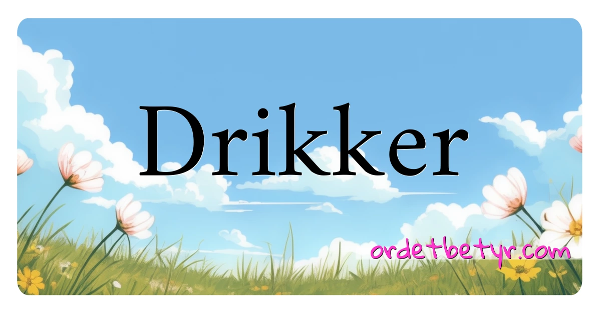 Drikker synonymer kryssord betyr forklaring og bruk