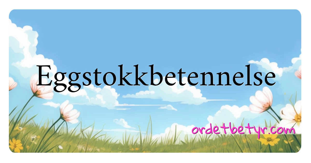 Eggstokkbetennelse synonymer kryssord betyr forklaring og bruk