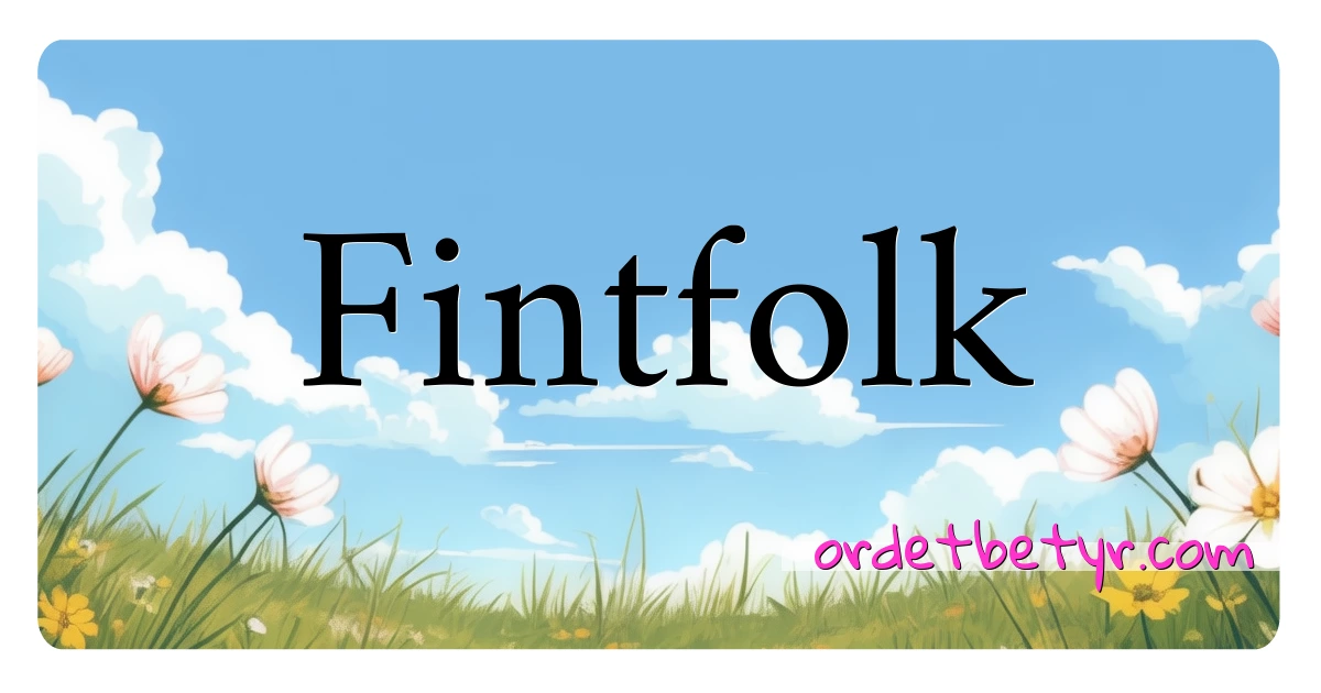 Fintfolk synonymer kryssord betyr forklaring og bruk