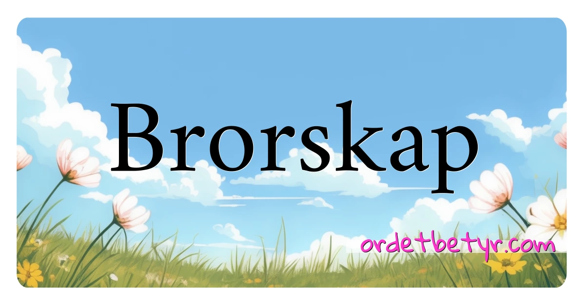 Brorskap synonymer kryssord betyr forklaring og bruk